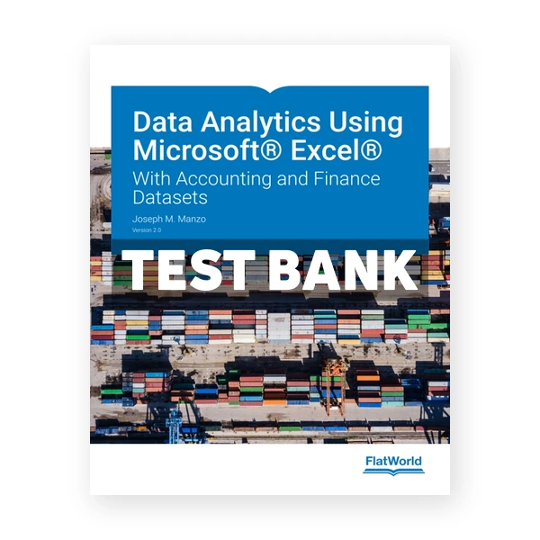 Data Analytics Using Microsoft Excel Version 2 With Accounting and Finance Datasets 2nd edition Manzo Test Bank