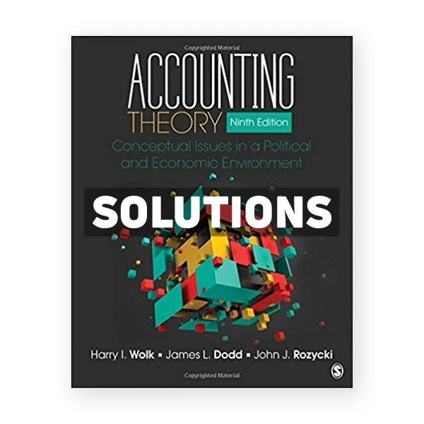 Accounting Theory Conceptual Issues in a Political and Economic Environment 9th edition Wolk Solutions Manual