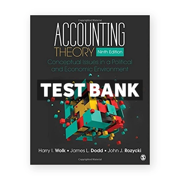 Accounting Theory Conceptual Issues in a Political and Economic Environment 9th edition Wolk Test Bank