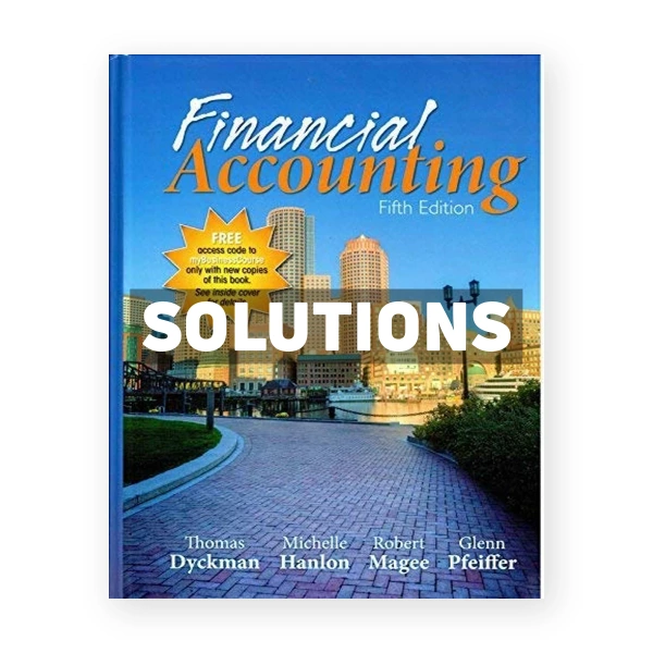 Financial Accounting 5th edition Dyckman Solutions Manual