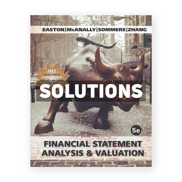 Financial Statement Analysis & Valuation 5th edition Easton Solutions Manual