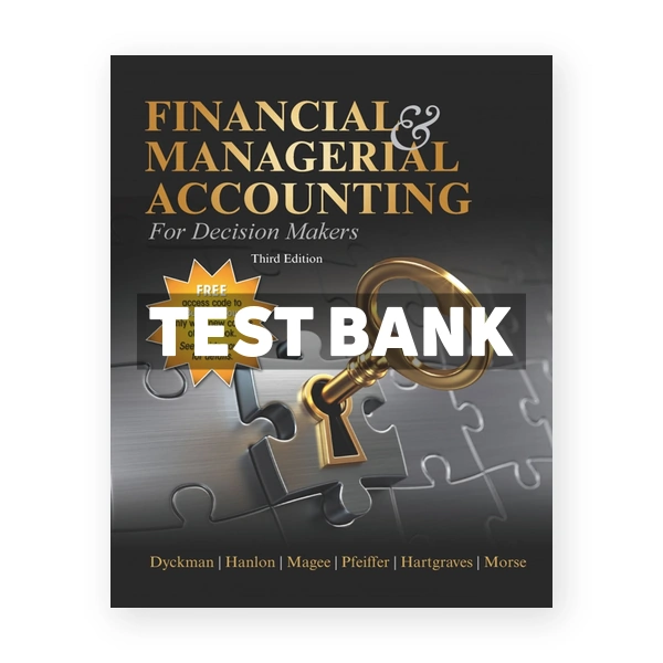 Financial & Managerial Accounting for Decision Makers 3rd edition Dyckman Test Bank