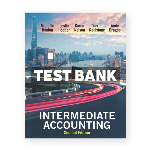Intermediate Accounting 2nd edition Hanlon Test Bank