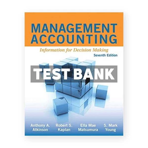 Management Accounting Information for Decision Making 7th edition Atkinson Test Bank