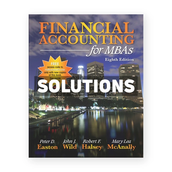 Financial Accounting for MBAs 8th edition Easton Solutions Manual