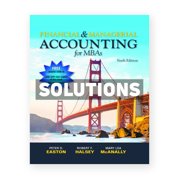 Financial & Managerial Accounting for MBAs 6th edition Easton Solutions Manual