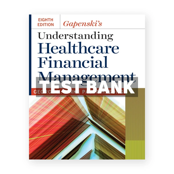 Gapenskis Understanding Healthcare Financial Management 8th edition Pink Test Bank