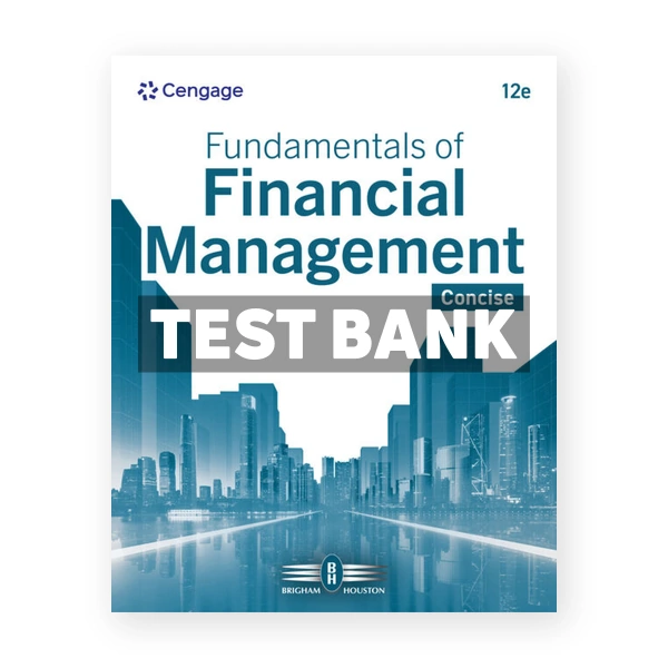 Fundamentals of Financial Management - Concise 12th edition Brigham Test Bank