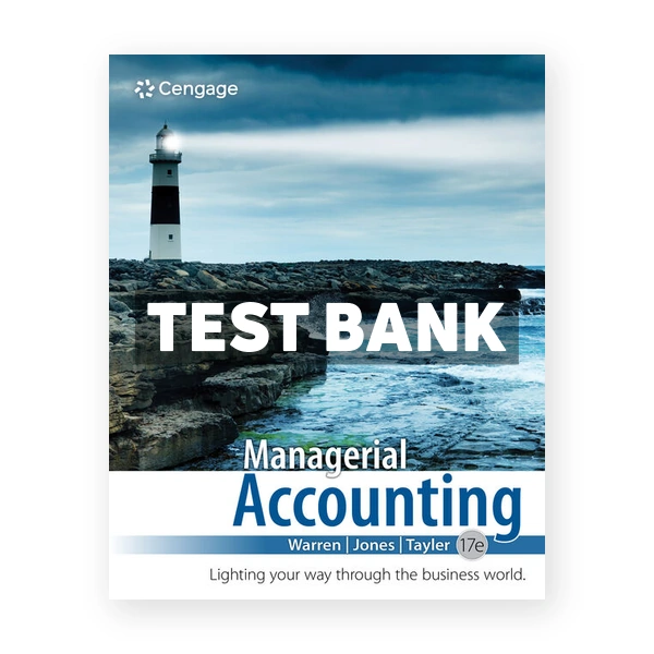 Managerial Accounting 17th edition Warren Test Bank