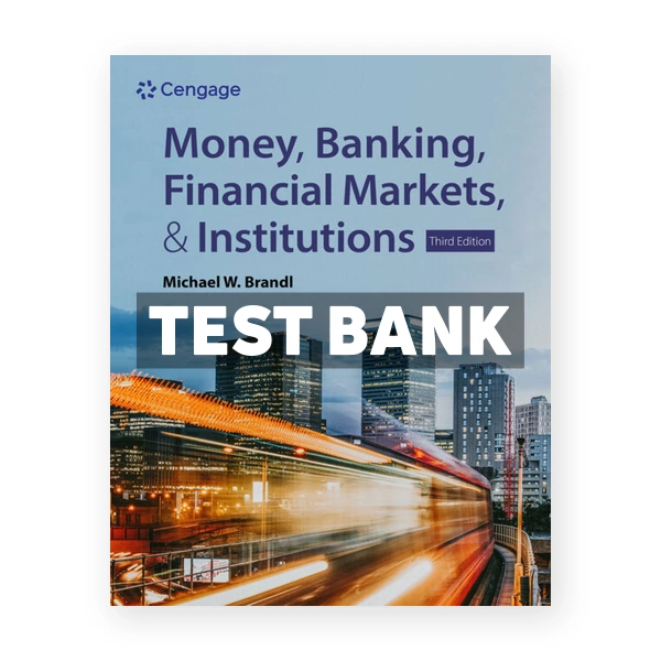 Money Banking Financial Markets & Institutions 3rd edition Brandl Test Bank