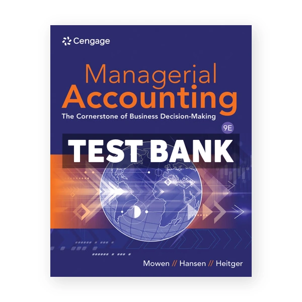 Managerial Accounting 9th edition Mowen Test Bank
