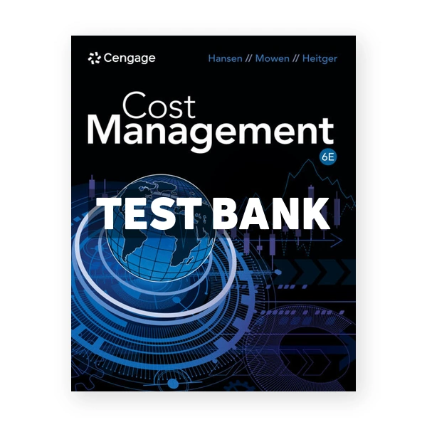 Cost Management 6th edition Hansen Test Bank