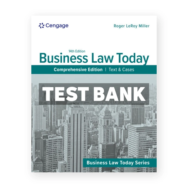 Business Law Today Comprehensive - Text & Cases 14th edition Miller Test Bank