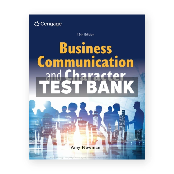 Business Communication and Character 12th edition Newman Test Bank