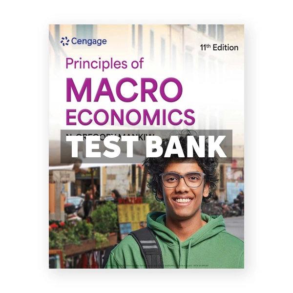 Principles of Macroeconomics 11th edition Mankiw Test Bank