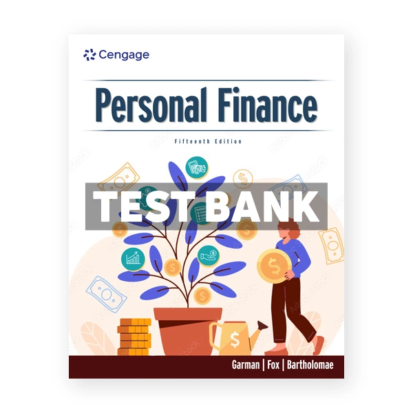 Personal Finance 15th edition Garman Test Bank